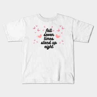 fall seven times stand up eight Kids T-Shirt